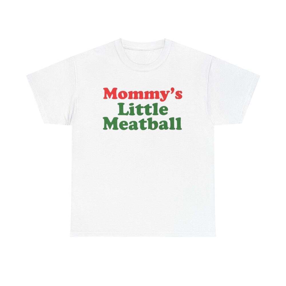 Mommy's Little Meatball Funny Graphic Meme Humor Unisex Streetwear T-shirt